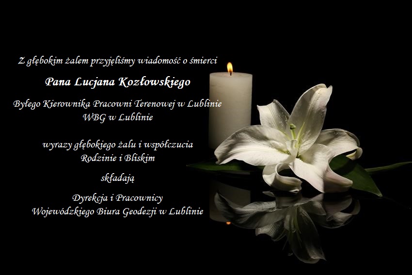 Z głębokim żalem przyjęliśmy wiadomość o śmierci Pana Lucjana Kozłowskiego Byłego Kierownika Pracowni Terenowej w Lublinie WBG w Lublinie