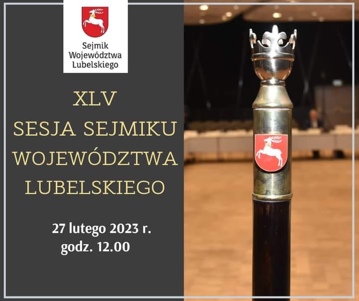 XLV sesja Sejmiku Województwa Lubelskiego - 27 lutego 2023 r.